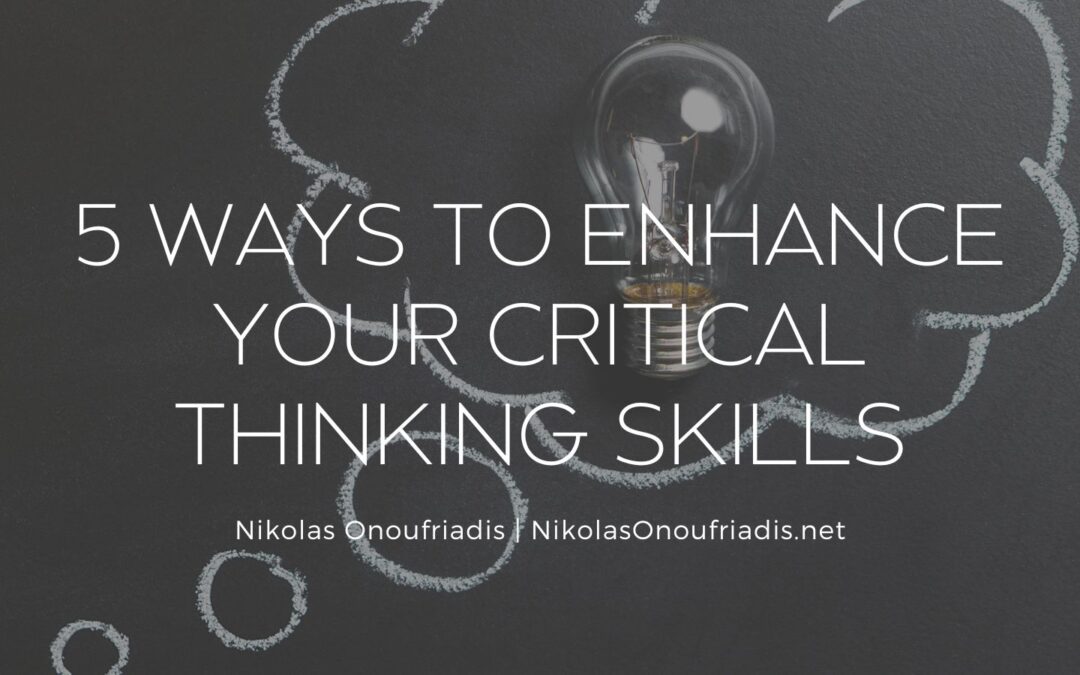 5 Ways to Enhance Your Critical Thinking Skills