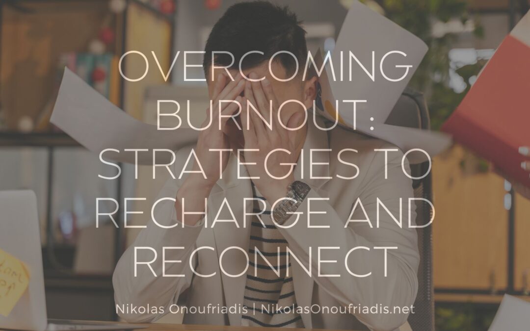 Overcoming Burnout: Strategies to Recharge and Reconnect
