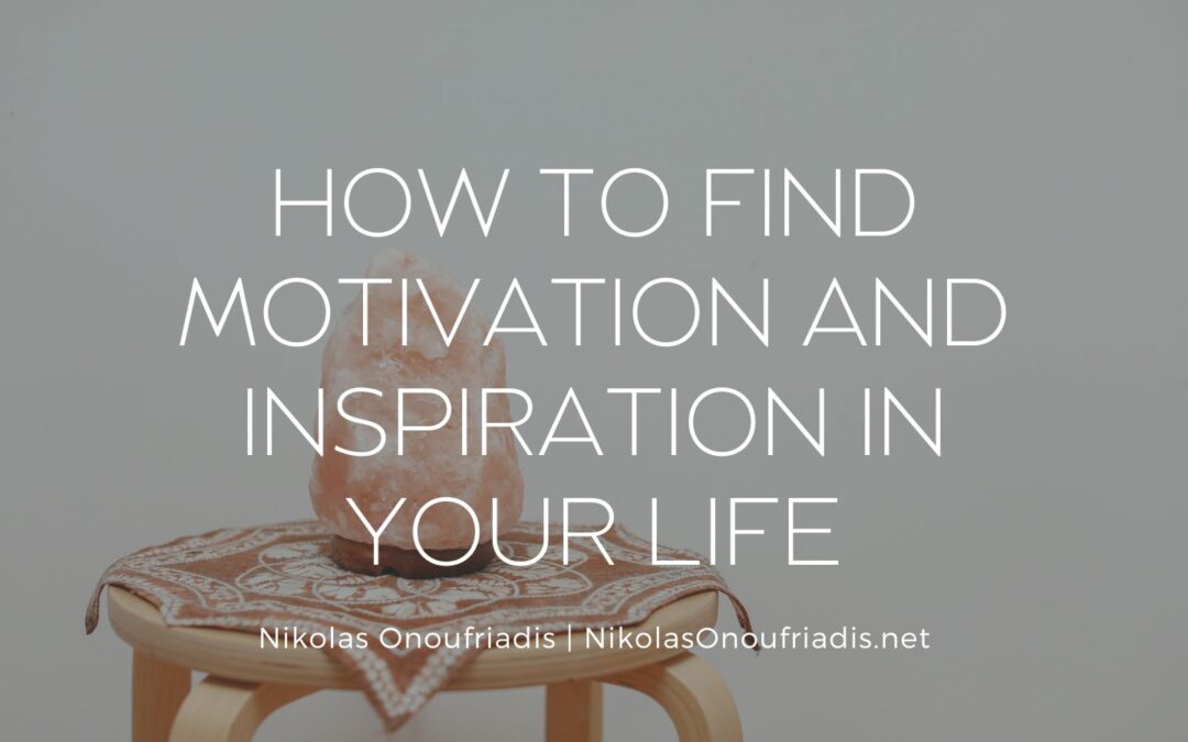How to Find Motivation and Inspiration in Your Life