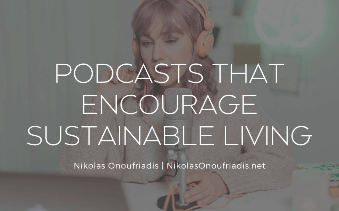 Podcasts that Encourage Sustainable Living