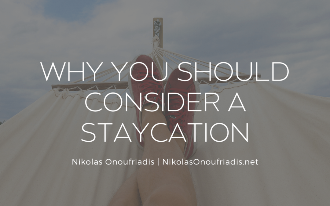 Why You Should Consider a Staycation