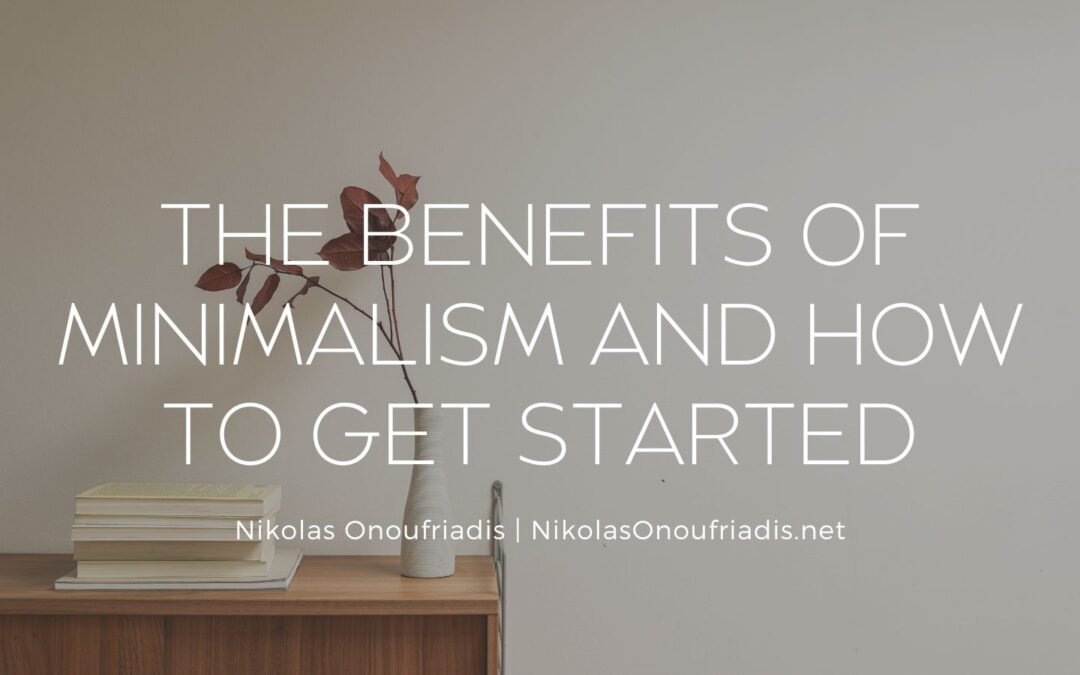 The Benefits of Minimalism and How to Get Started