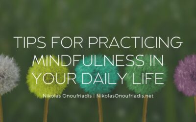 Tips for Practicing Mindfulness in Your Daily Life
