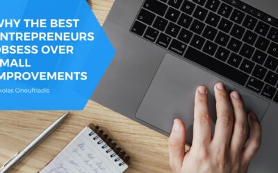 Why the Best Entrepreneurs Obsess Over Small Improvements
